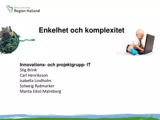 Innovations- och projektgrupp- IT Stig Brink Carl Henriksson Isabella Lindholm Solweig Rydmarker