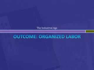 Outcome: Organized Labor