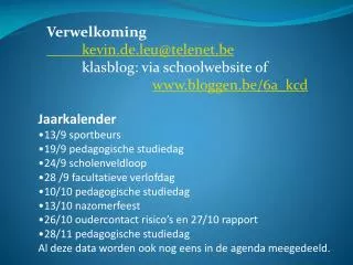 Verwelkoming kevin.de.leu @ telenet.be klasblog : via schoolwebsite of bloggen.be /6a_ kcd