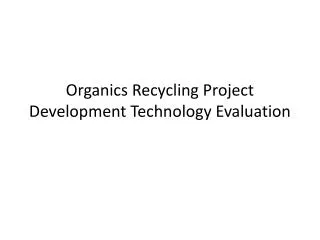 Organics Recycling Project Development Technology Evaluation