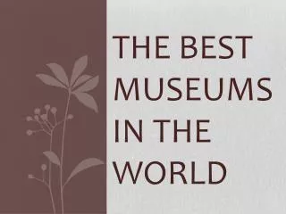 The best museums in the world