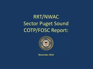 RRT/NWAC Sector Puget Sound COTP/FOSC Report: