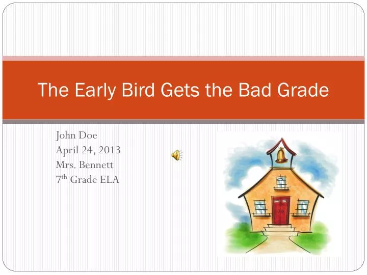 the early bird gets the bad grade
