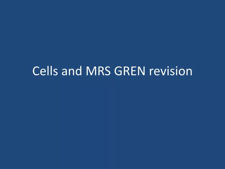 cells and mrs gren revision
