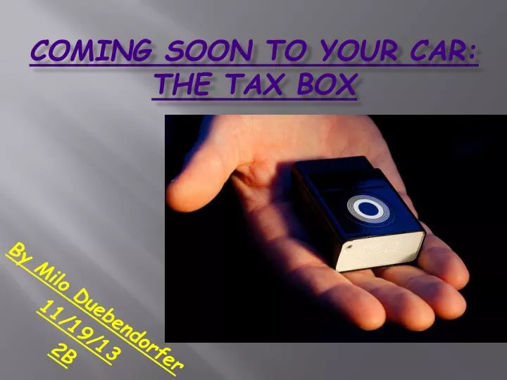 coming soon to your car the tax box