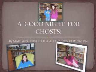 A GOOD NIGHT FOR GHOSTS!