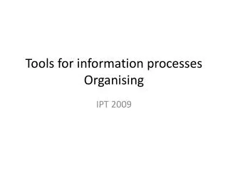 tools for information processes organising