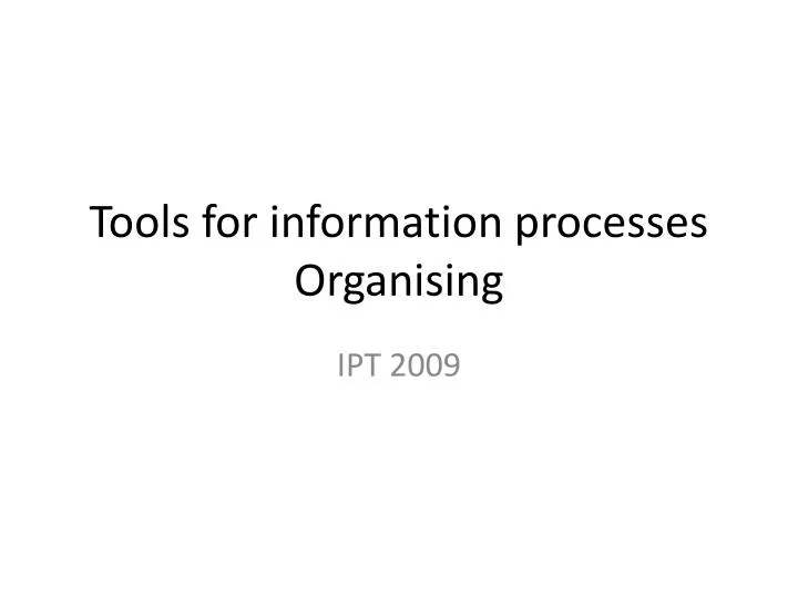 tools for information processes organising