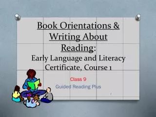 Book Orientations &amp; Writing About Reading : Early Language and Literacy Certificate, Course 1