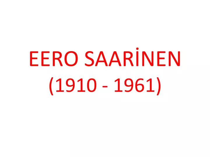 eero saar nen 1910 1961