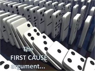 The FIRST CAUSE argument...