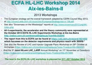 ECFA HL-LHC Workshop 2014 Aix-les- Bains -II 2013 Workshops