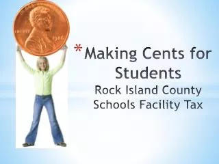 Making Cents for Students Rock Island County Schools Facility Tax