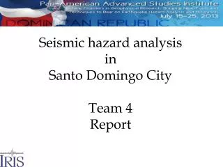 Seismic hazard analysis in Santo Domingo City Team 4 Report