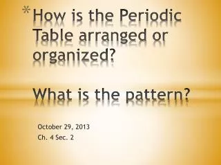 how is the periodic table arranged or organized what is the pattern