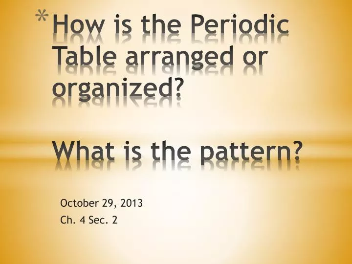how is the periodic table arranged or organized what is the pattern