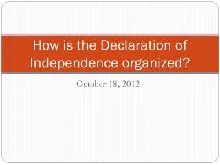 How is the Declaration of Independence organized?