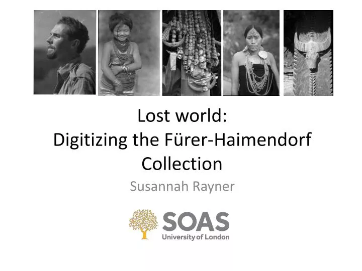 lost world digitizing the f rer haimendorf collection