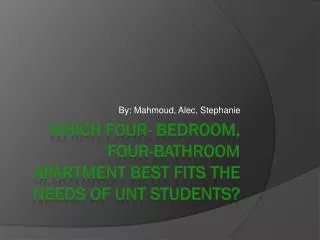 Which four- bedroom, four-bathroom apartment best fits the needs of Unt students?