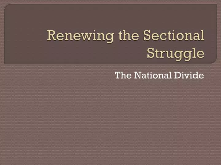 renewing the sectional struggle