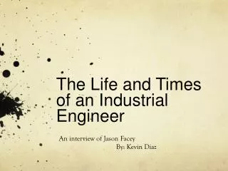 The Life and Times of an Industrial Engineer