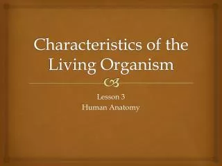 Characteristics of the Living Organism