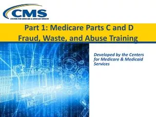 Part 1: Medicare Parts C and D Fraud, Waste, and Abuse Training