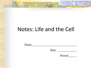 Notes: Life and the Cell