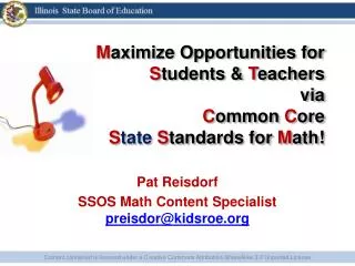 M aximize Opportunities for S tudents &amp; T eachers via C ommon C ore S tate S tandards for M ath!