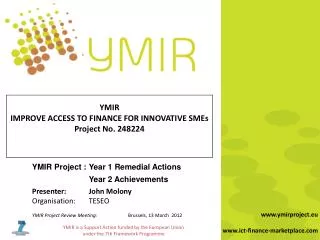 YMIR Project :	Year 1 Remedial Actions 		Year 2 Achievements 	Presenter:	John Molony