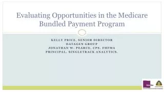 Evaluating Opportunities in the Medicare Bundled Payment Program