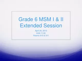 Grade 6 MSM I &amp; II Extended Session