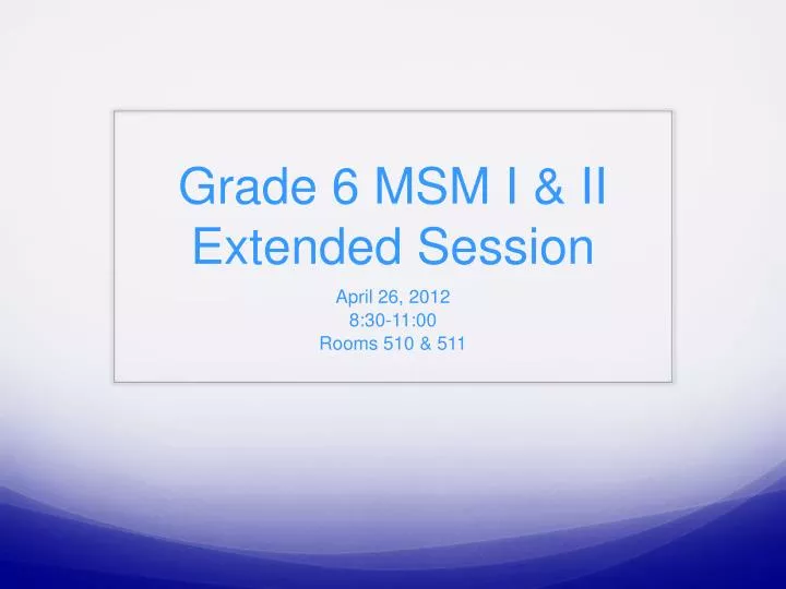 grade 6 msm i ii extended session