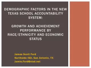 James Scott Ford Northside ISD, San Antonio, TX Jamie.Ford@nisd