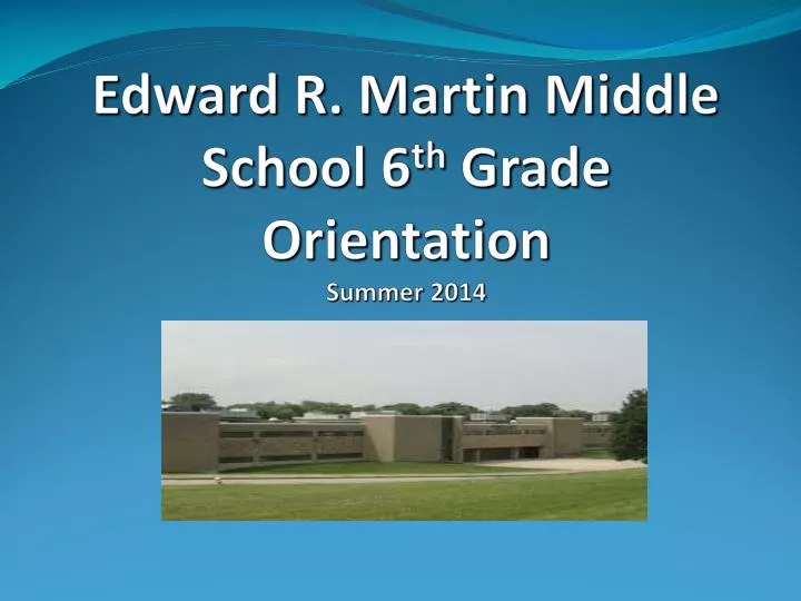 edward r martin middle school 6 th grade orientation summer 2014