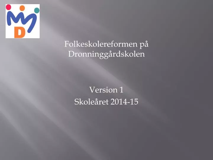 folkeskolereformen p dronningg rdskolen version 1 skole ret 2014 15