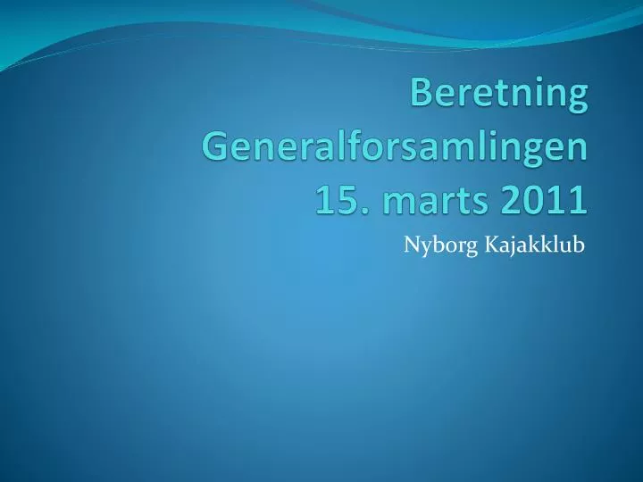 beretning generalforsamlingen 15 marts 2011