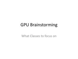 GPU Brainstorming