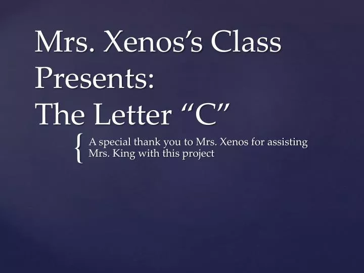 mrs xenos s class presents the letter c