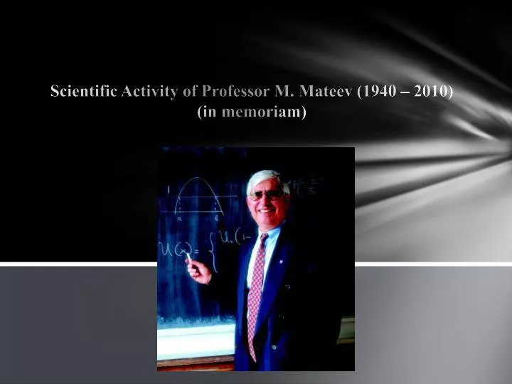 scientific activity of professor m mateev 1940 2010 in memoriam