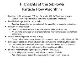 Highlights of the SiD -Iowa Particle Flow Algorithm