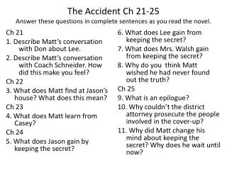 The Accident Ch 21-25 Answer these questions in complete sentences as you read the novel.