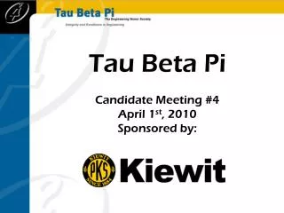 Tau Beta Pi Candidate Meeting #4 April 1 st , 2010 Sponsored by :