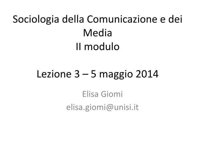 sociologia della comunicazione e dei media ii modulo lezione 3 5 maggio 2014