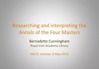 Researching and interpreting the Annals of the Four Masters