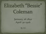 Elizabeth “Bessie” Coleman - slide 1