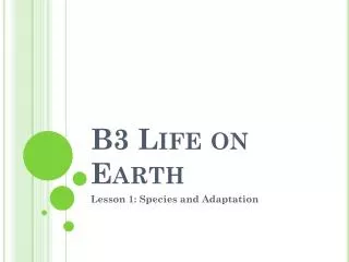 B3 Life on Earth