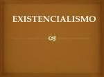 EXISTENCIALISMO - slide 1
