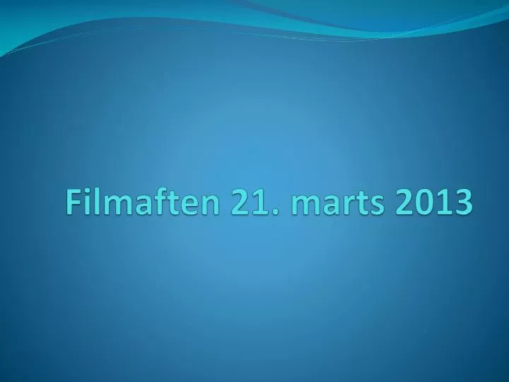 filmaften 21 marts 2013