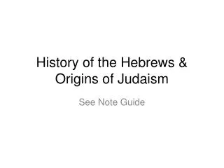 History of the Hebrews &amp; Origins of Judaism
